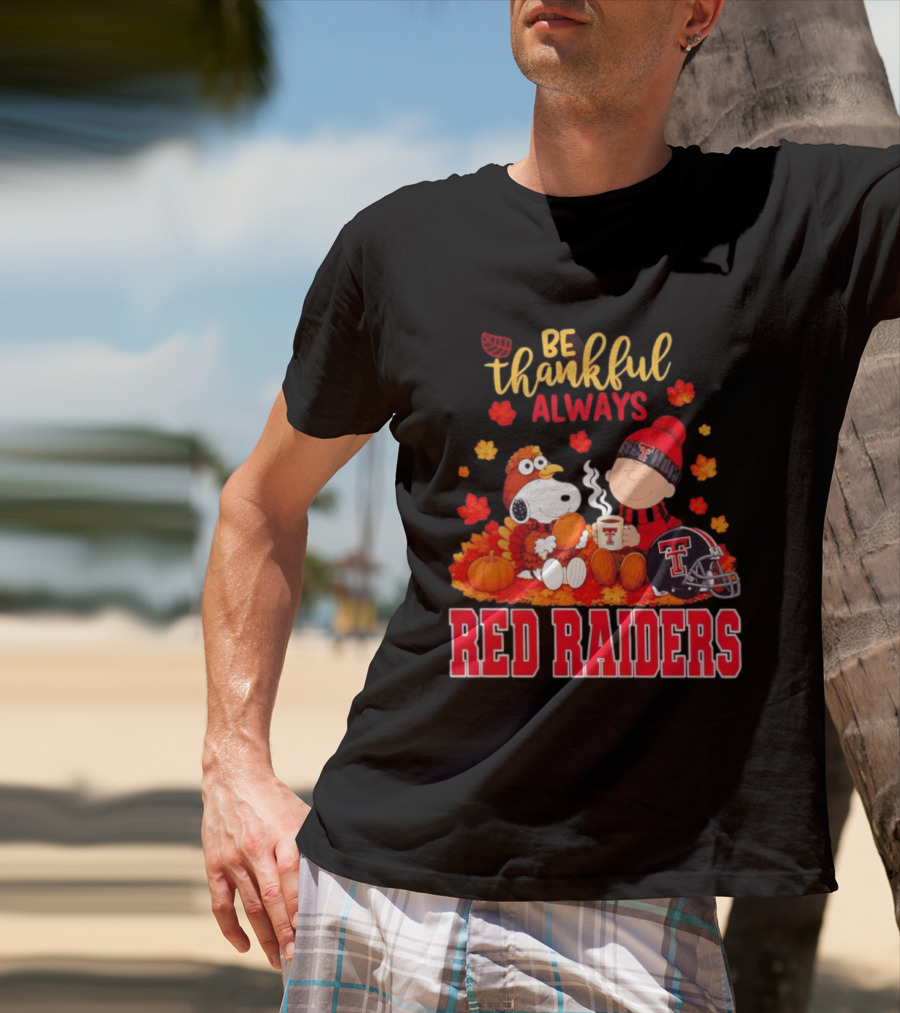 Be Thankful Always Snoopy And Charlie Brown Celebrate Fall With Texas Tech Red Raiders T-Shirt