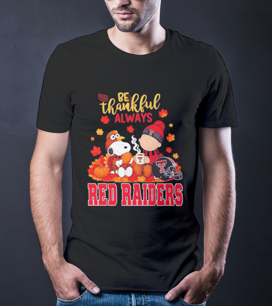 Be Thankful Always Snoopy And Charlie Brown Celebrate Fall With Texas Tech Red Raiders T-Shirt