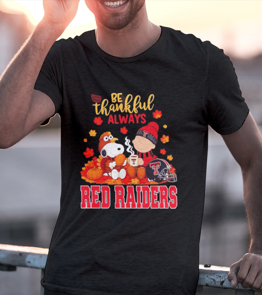 Be Thankful Always Snoopy And Charlie Brown Celebrate Fall With Texas Tech Red Raiders T-Shirt