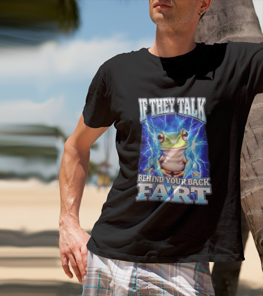 If They Talk Behind Your Back Fart Frog Lightning Meme T-Shirt