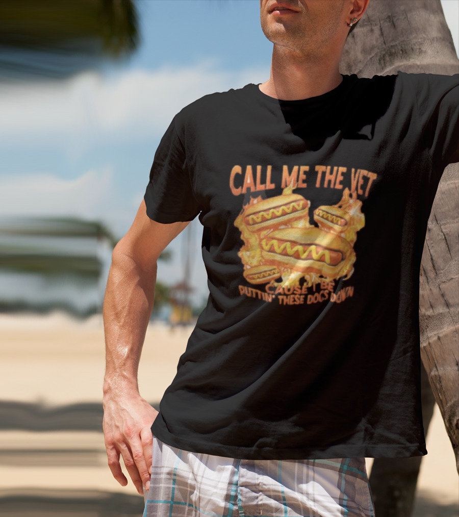 Call Me The Vet Cause I Be Puttin These Dogs Down Fiery Hotdog Buns Mustard Flames T-Shirt