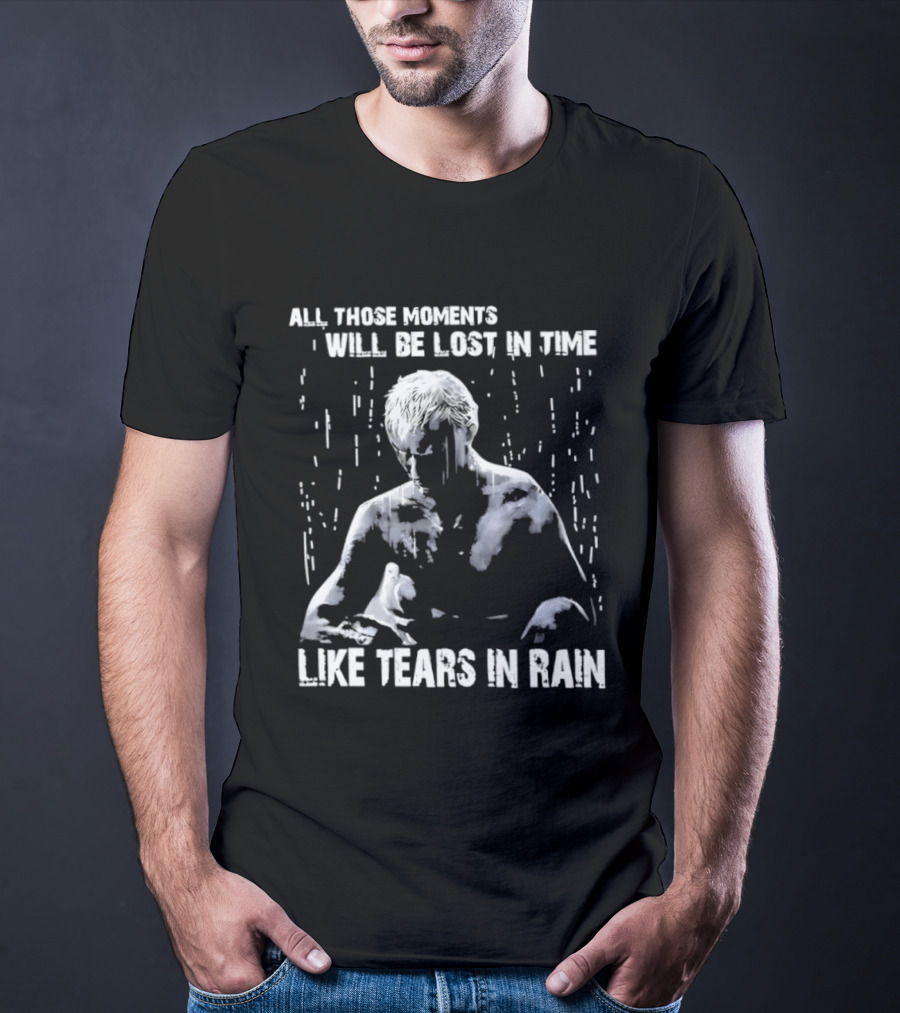 Roy Batty All Those Moments Will Be Lost In Time Like Tears In Rain T-Shirt