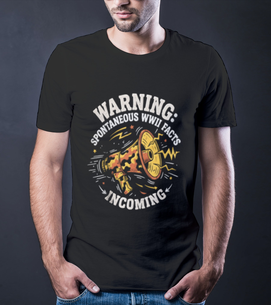 Warning Spontaneous WWII Facts Incoming Megaphone T-Shirt