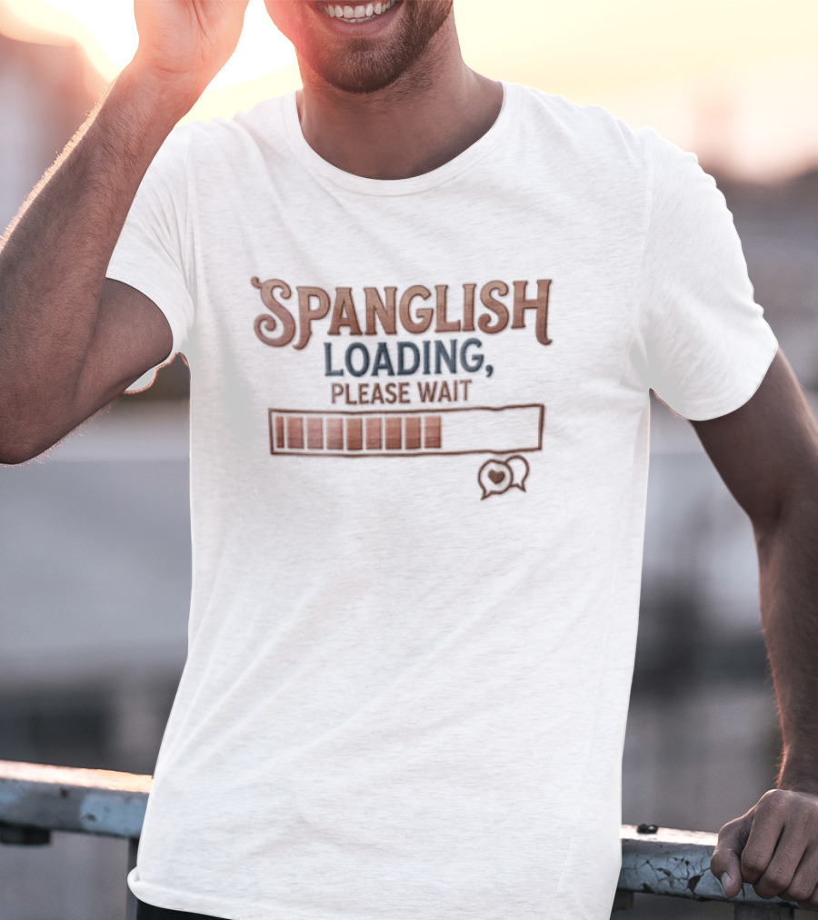 Spanglish Loading Please Wait Progress Bar Heart Speech Bubble Distressed T-Shirt