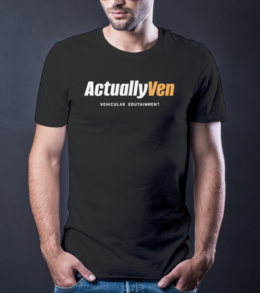 Actually Ven Vehicular Edutainment T-Shirt