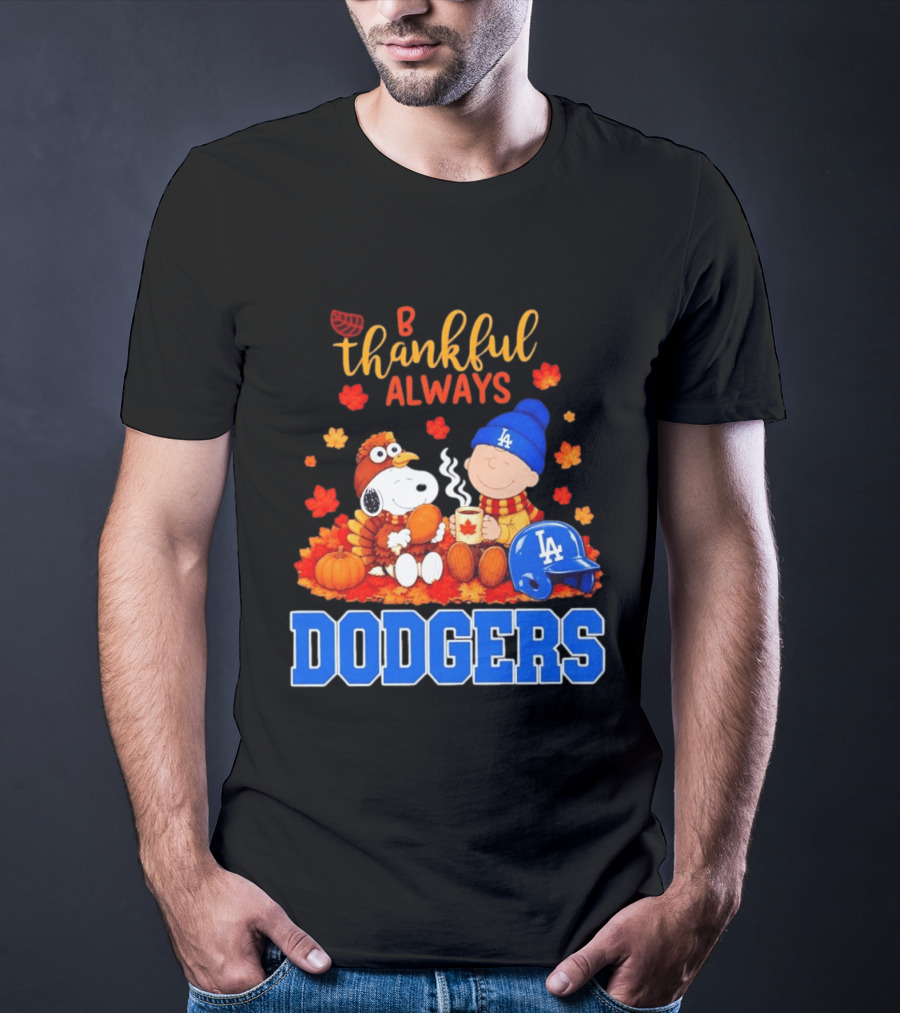 Be Thankful Always Snoopy And Charlie Brown With Dodgers Fan Gear T-Shirt