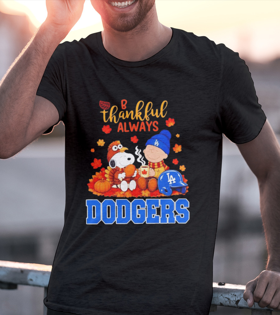 Be Thankful Always Snoopy And Charlie Brown With Dodgers Fan Gear T-Shirt