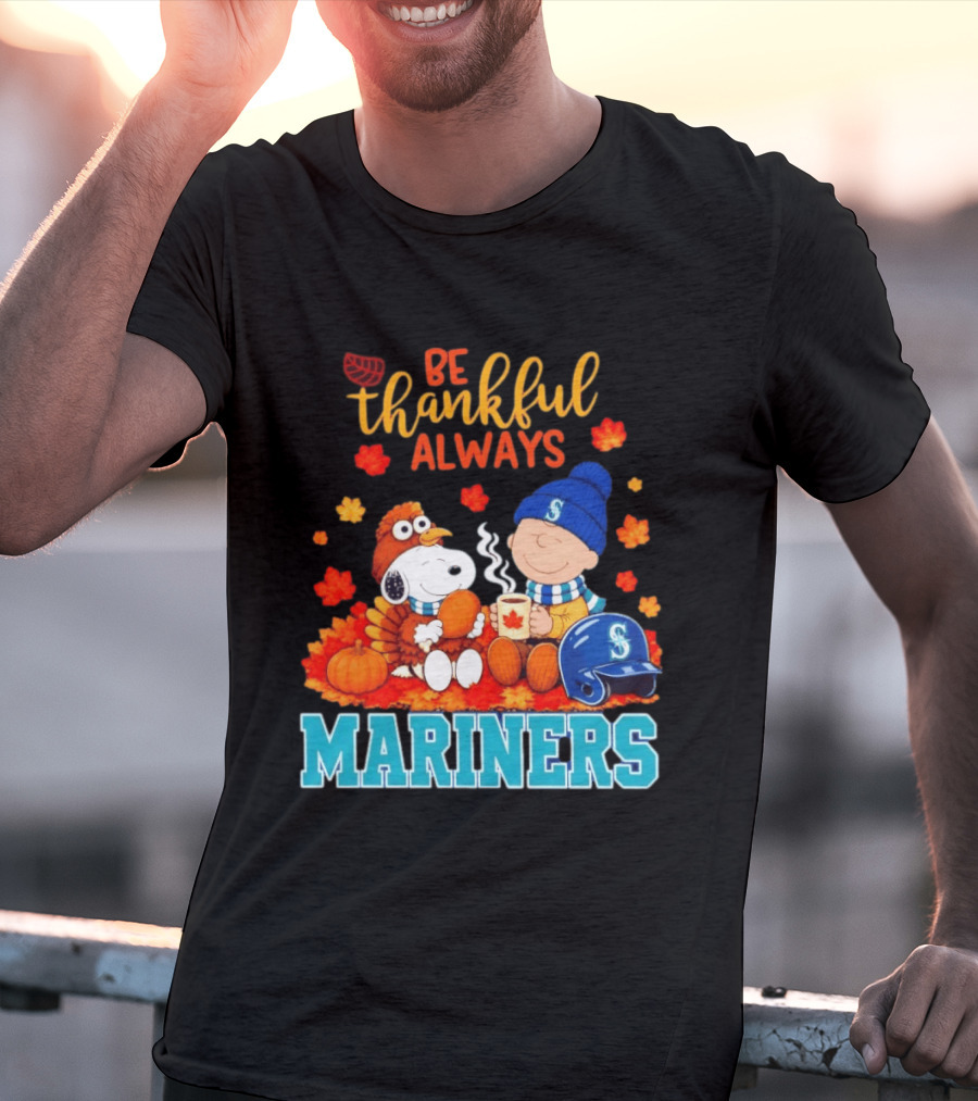 Be Thankful Always Snoopy Charlie Brown Seattle Mariners Fans Autumn T-Shirt