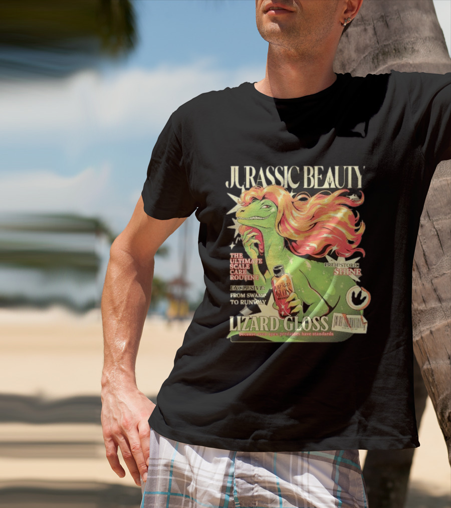 Jurassic Beauty Lizard Gloss Prehistoric Shine Apex Predator Standards Ultimate Scale Care Routine T-Shirt