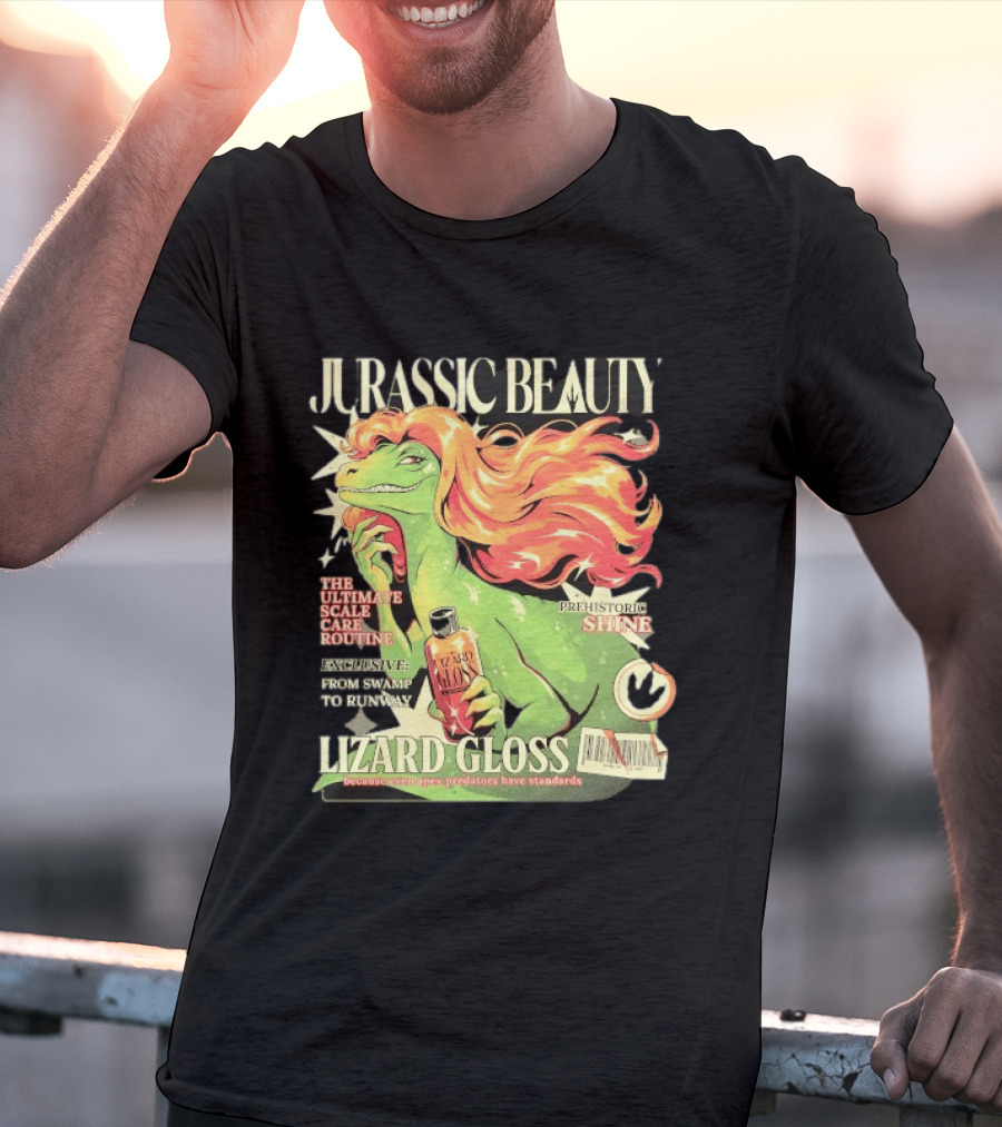 Jurassic Beauty Lizard Gloss Prehistoric Shine Apex Predator Standards Ultimate Scale Care Routine T-Shirt
