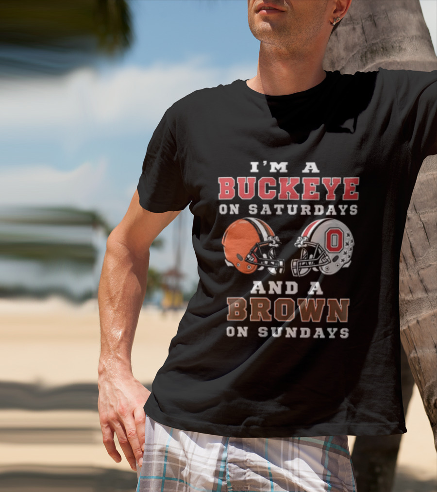 I'm A Buckeye On Saturdays And A Brown On Sundays Helmet T-Shirt