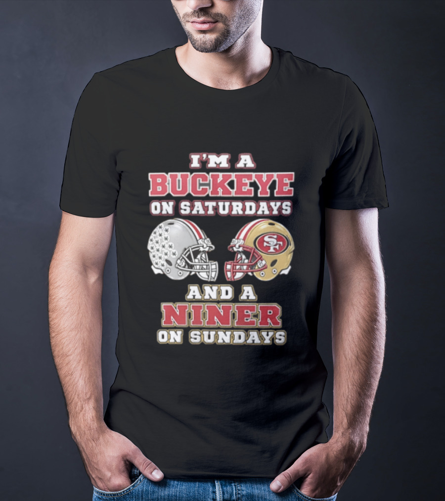 I'm A Buckeye On Saturdays And A Niner On Sundays Football Helmets T-Shirt