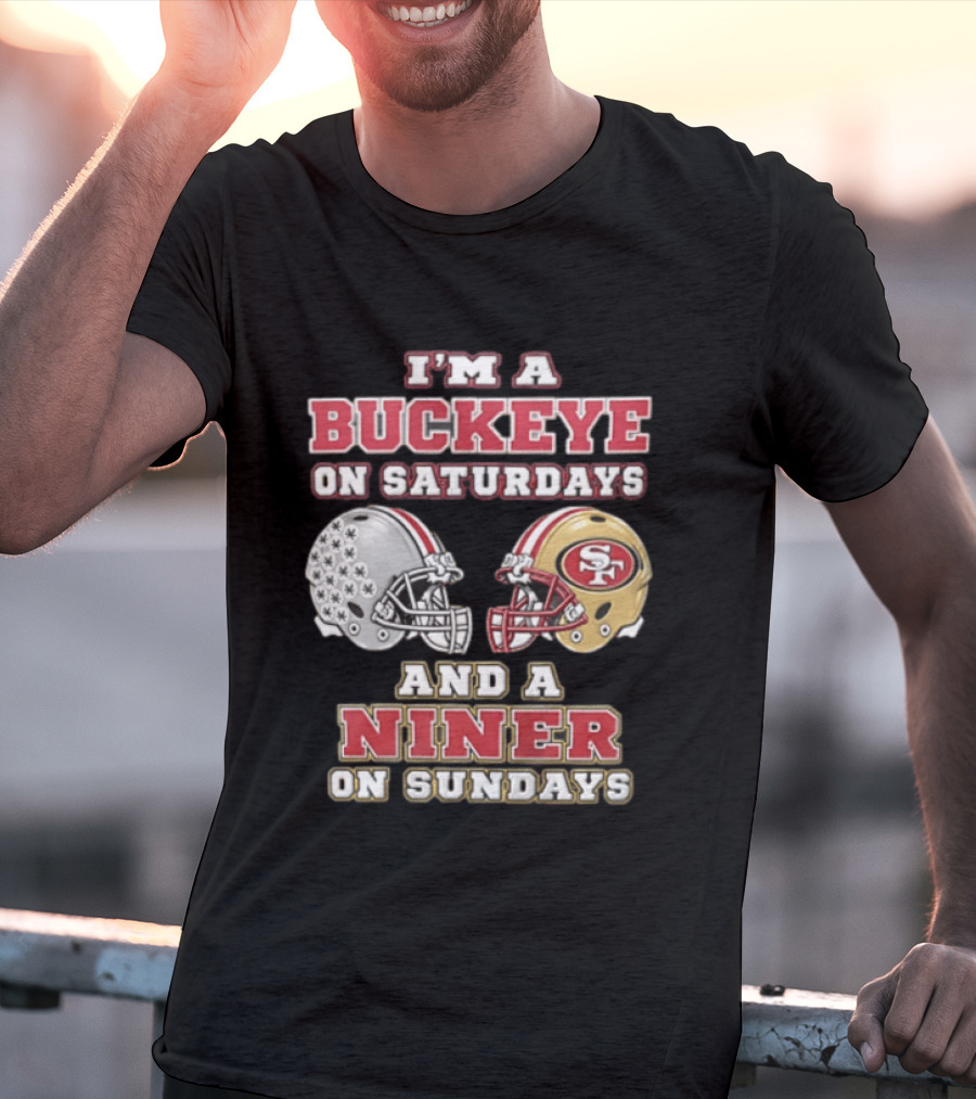 I'm A Buckeye On Saturdays And A Niner On Sundays Football Helmets T-Shirt