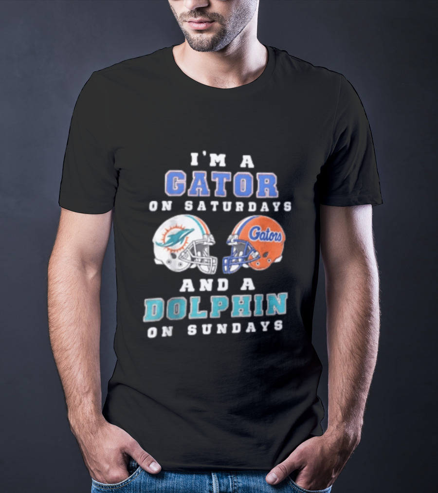 I'm A Gator On Saturdays And A Dolphin On Sundays Florida Gators Miami Dolphins Football Fans T-Shirt