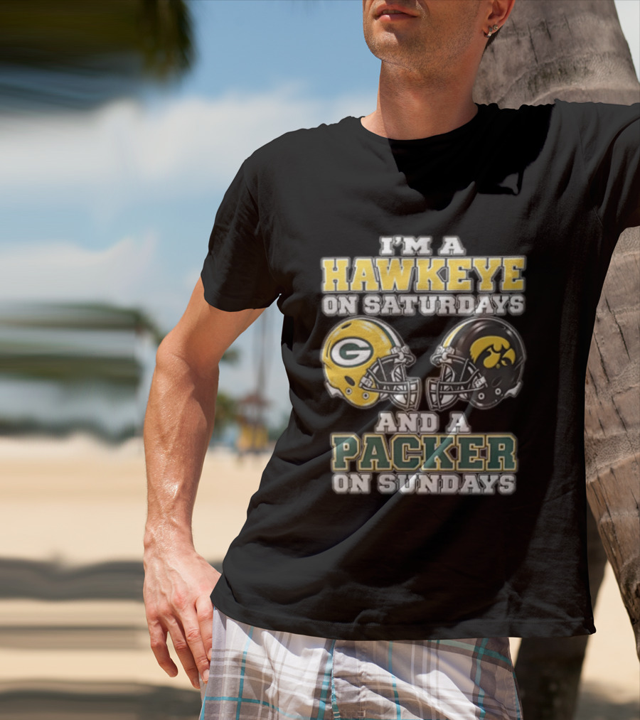 I’m A Hawkeye On Saturdays And A Packer On Sundays Green Bay Packers T-Shirt