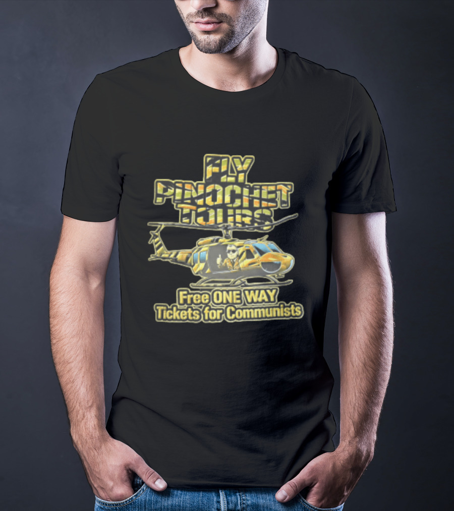 Fly Pinochet Tours Free One Way Tickets For Communists Camouflage Military Helicopter Pilot Thumbs Up T-Shirt