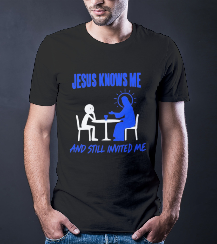 Jesus Knows Me And Still Invited Me Christian Stick Figure At Table T-Shirt