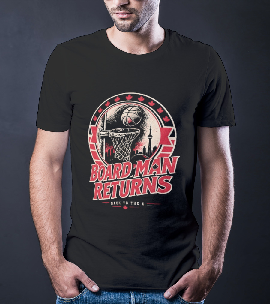Kawhi Leonard Board Man Returns Back To The 6 Toronto Raptors T-Shirt