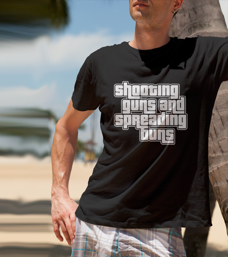 Shooting Guns And Spreading Buns GTA T-Shirt