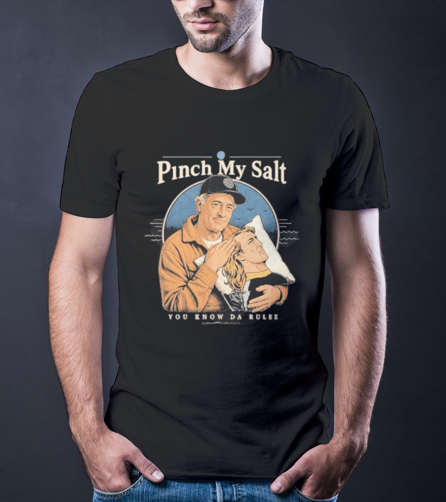 Pinch My Salt You Know Da Rulez Sterling Spencer Hold Me Occy T-Shirt