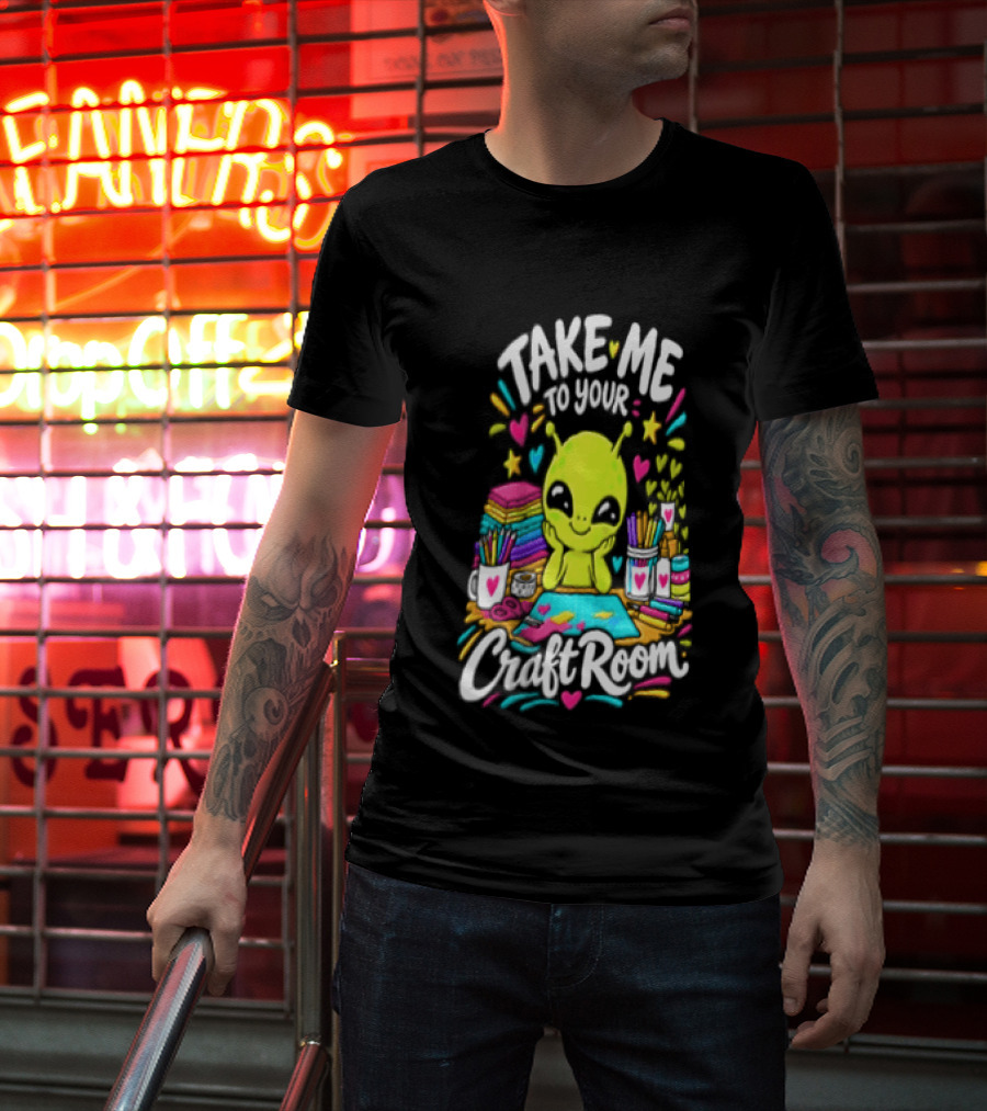 Take Me To Your Craft Room Alien Scrapbooking Supplies Art Tools T-Shirt