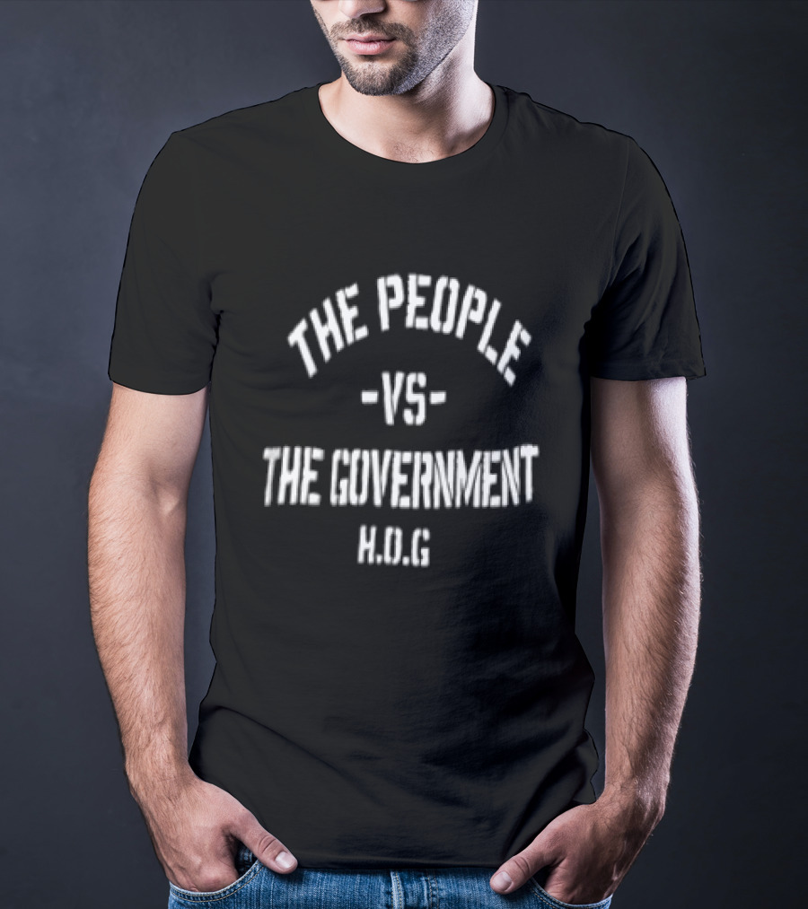 The People Vs The Government HOG T-Shirt