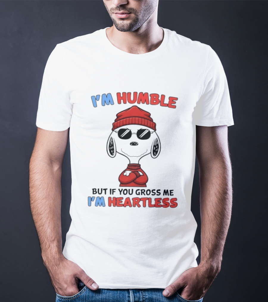 Snoopy I'm Humble But If You Gross Me I'm Heartless T-Shirt