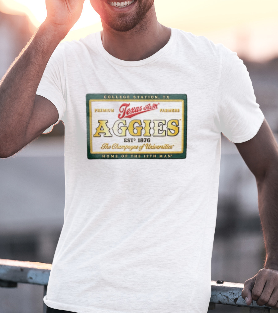 Texas A&M Aggies Premium Texas Farmers EST 1876 College Station The Champagne Of Universities Home Of The 12th Man T-Shirt