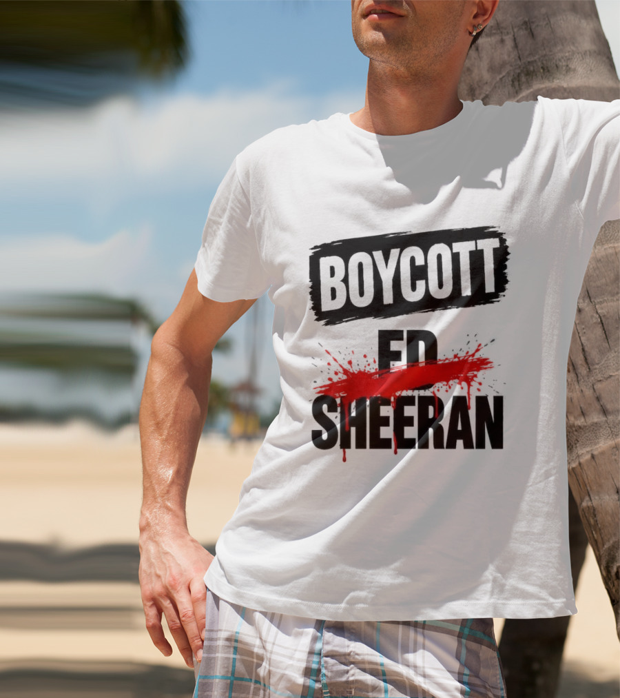 Boycott Ed Sheeran Controversy Tour T-Shirt