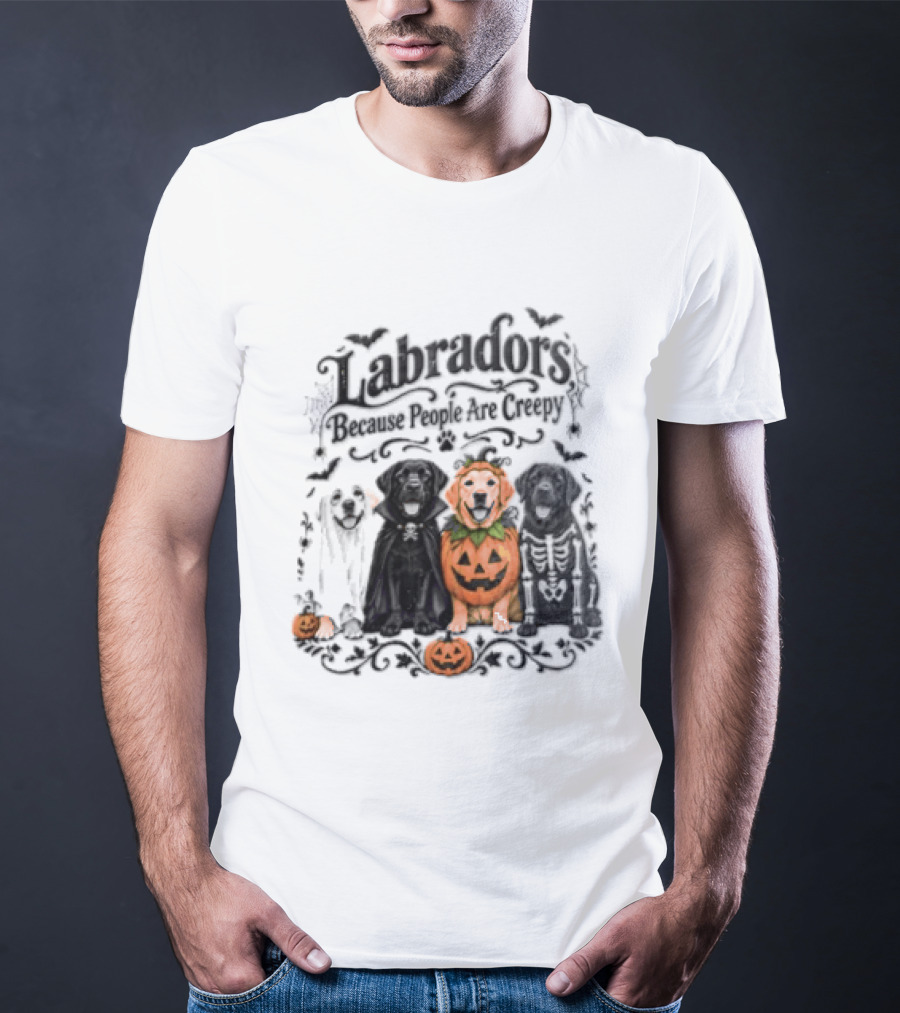 Labradors Halloween Dogs Because People Are Creepy T-Shirt