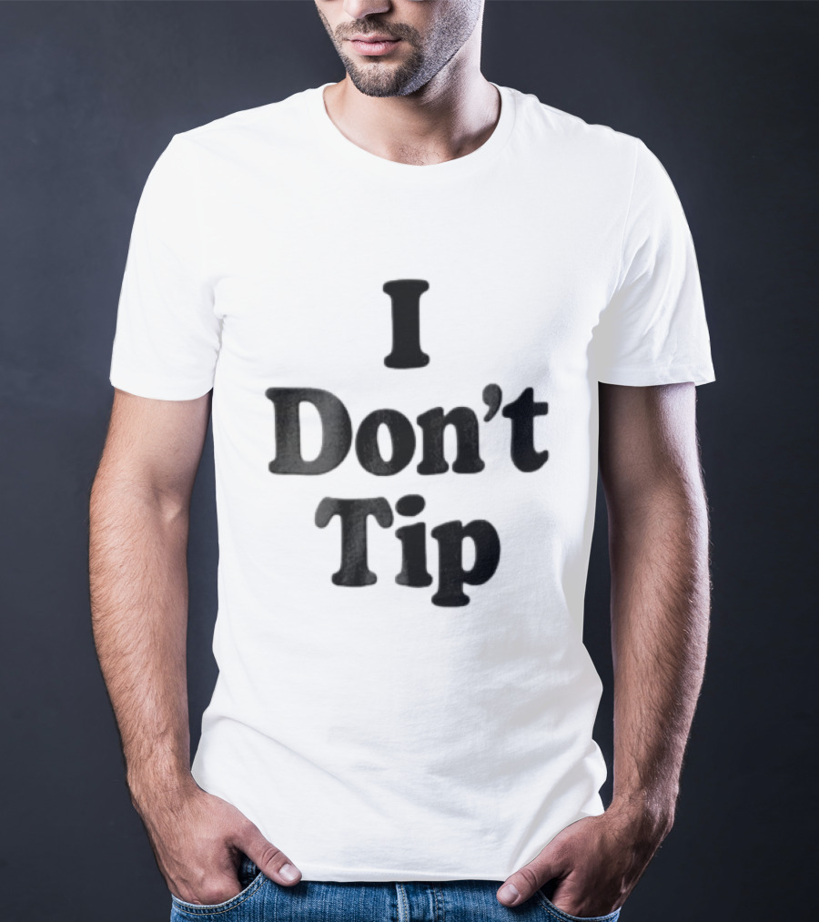 I Dont Tip Chunky Serif Black Wordmark T-Shirt