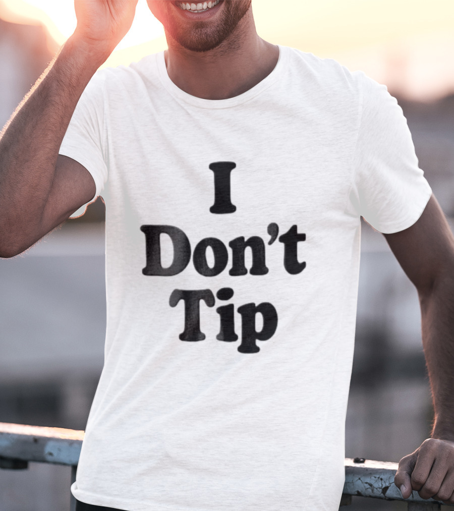 I Dont Tip Chunky Serif Black Wordmark T-Shirt