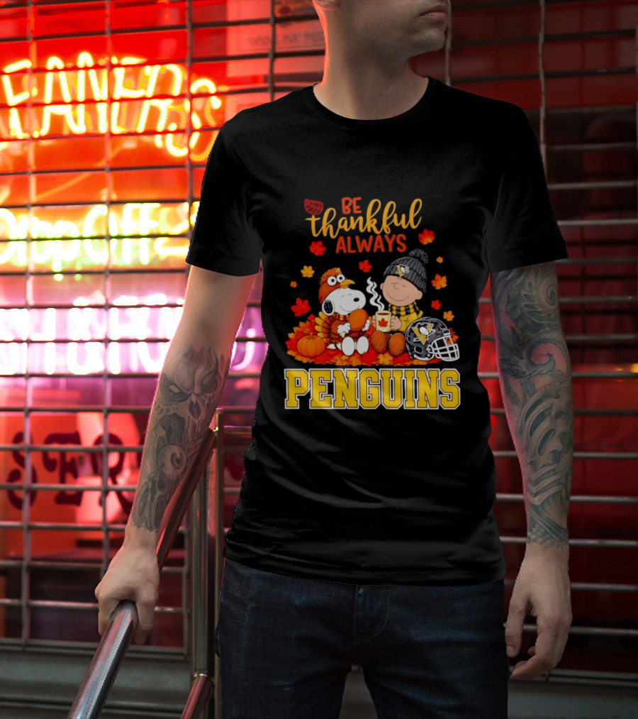 Be Thankful Always Snoopy Charlie Brown Penguins Fans T-Shirt