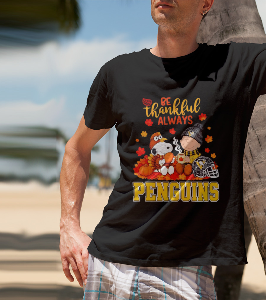 Be Thankful Always Snoopy Charlie Brown Penguins Fans T-Shirt