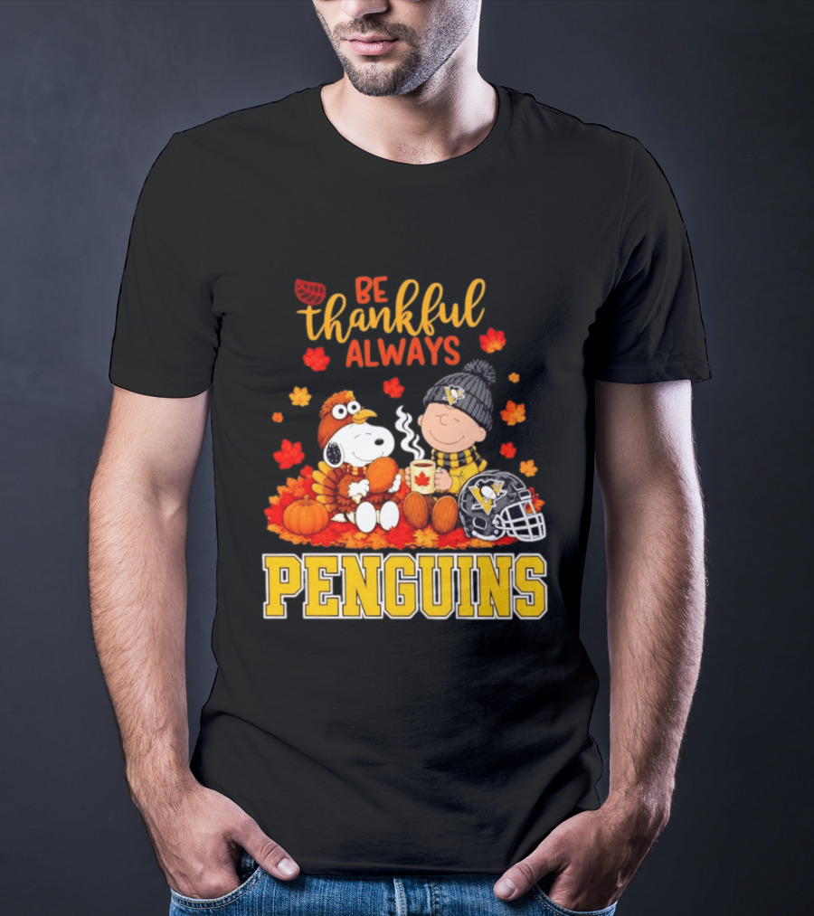 Be Thankful Always Snoopy Charlie Brown Penguins Fans T-Shirt