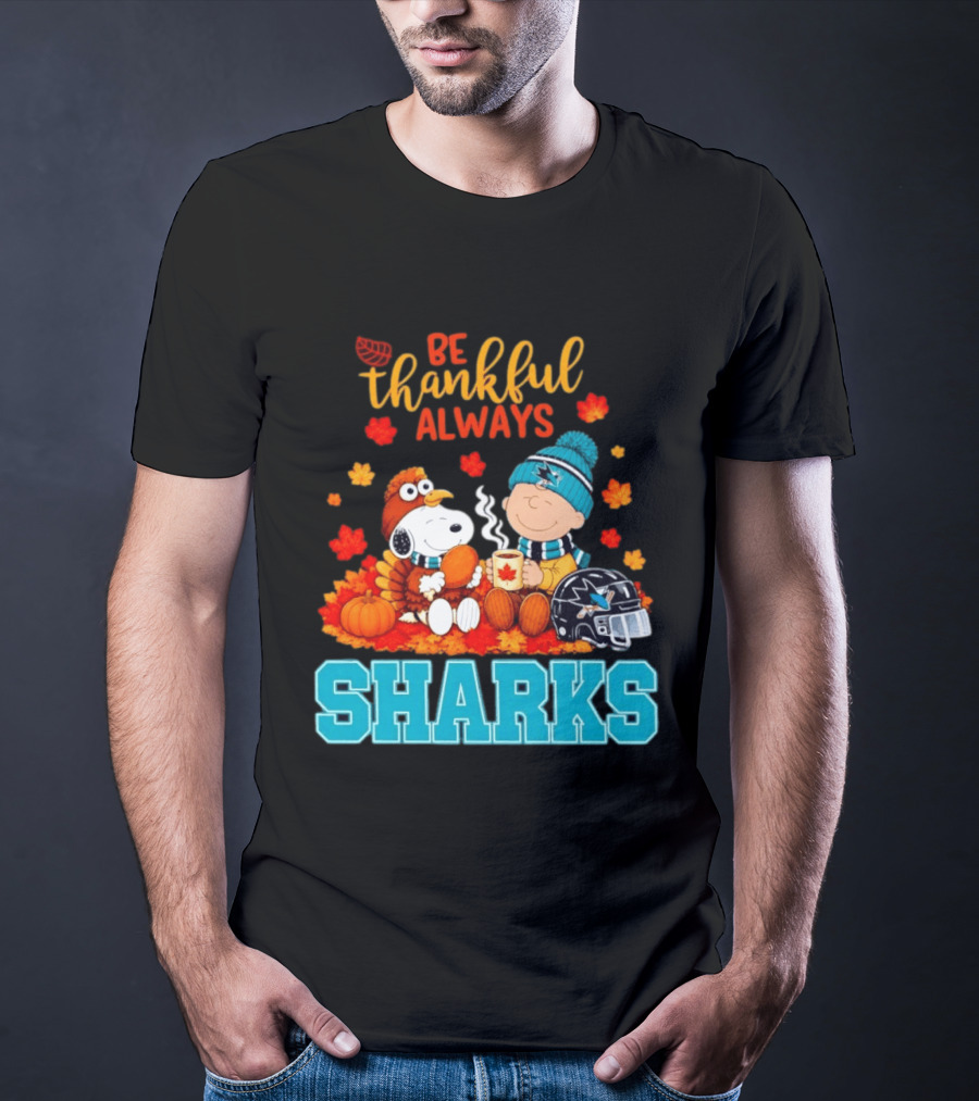 Be Thankful Always Snoopy Charlie Brown San Jose Sharks Fans Thanksgiving T-Shirt