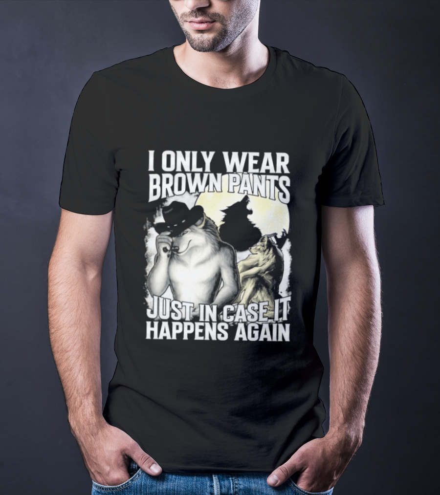 I Only Wear Brown Pants Just In Case It Happens Again Ghost Joke T-Shirt