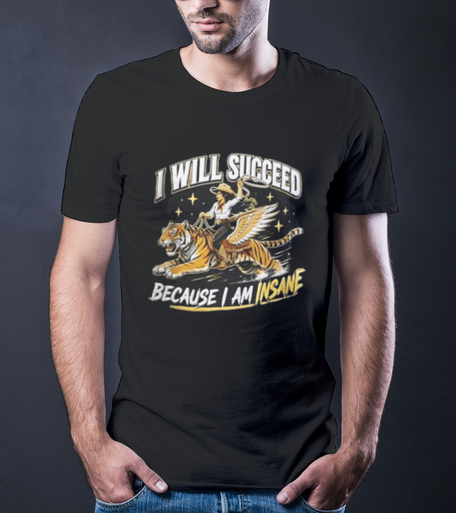 I Will Succeed Because I Am Insane Cowgirl Riding Winged Tiger Lasso T-Shirt