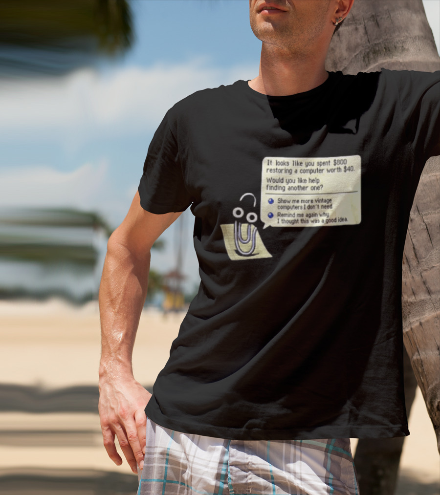 Microsoft It Looks Like You Spent 800 Restoring A Computer Worth 40 T-Shirt
