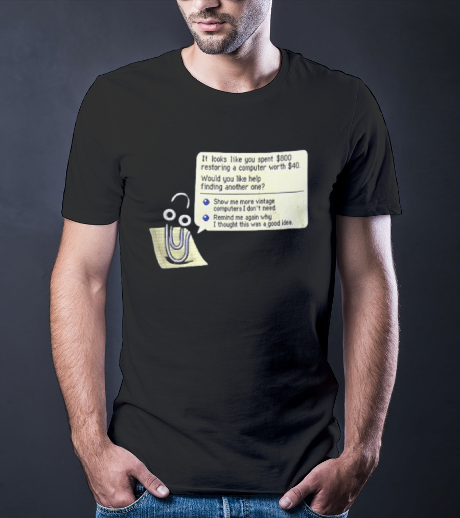 Microsoft It Looks Like You Spent 800 Restoring A Computer Worth 40 T-Shirt