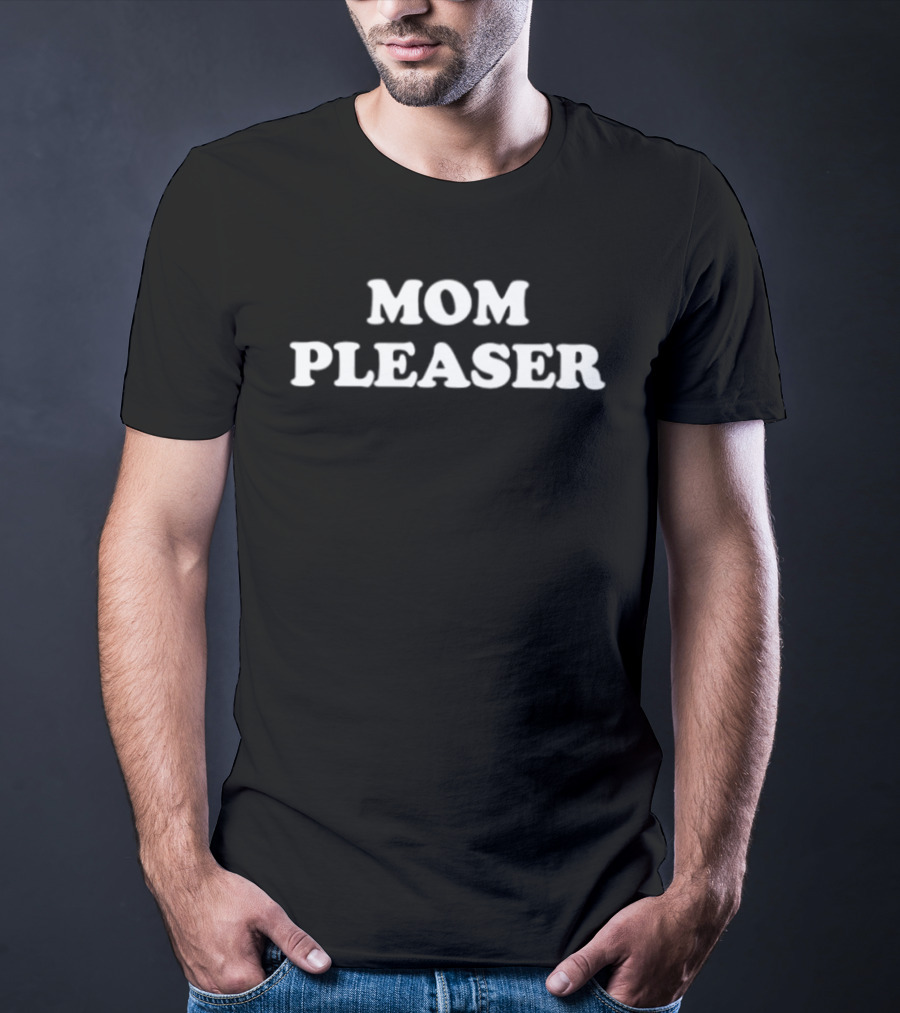 Mom Pleaser Humor Fun T-Shirt