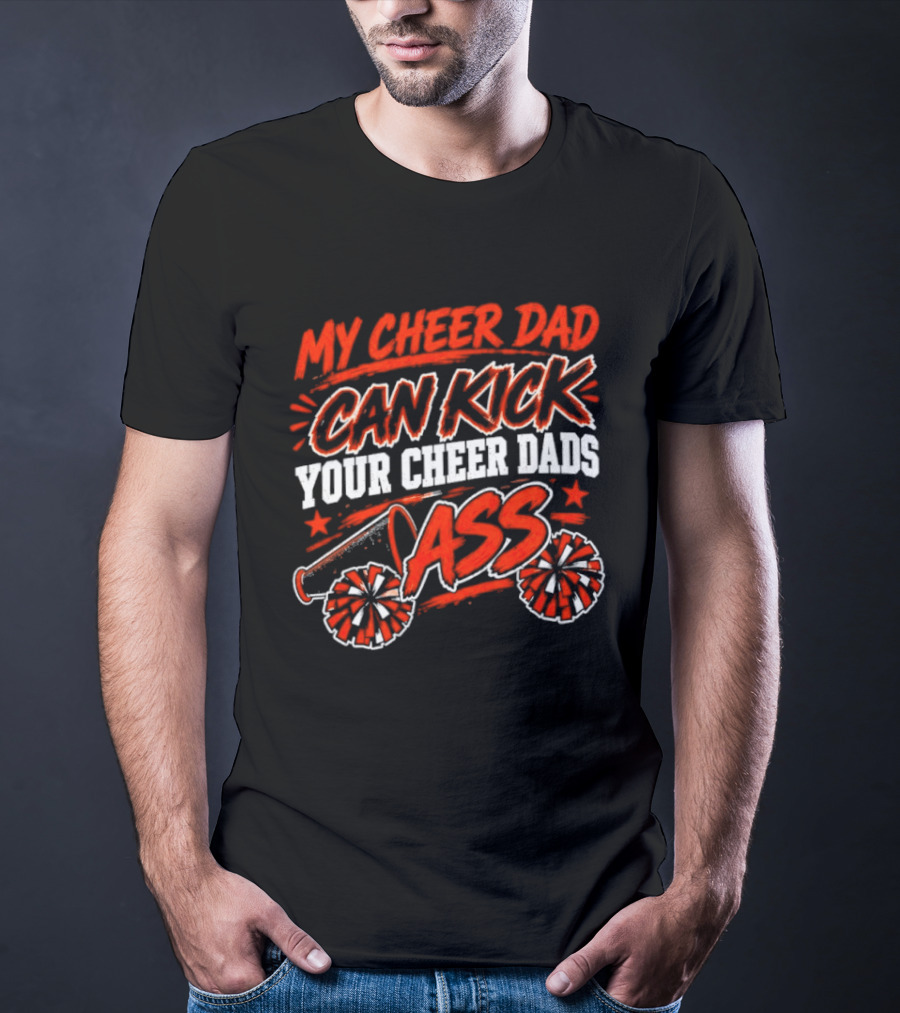 My Cheer Dad Can Kick Your Cheer Dads Ass Star Pom Pom T-Shirt