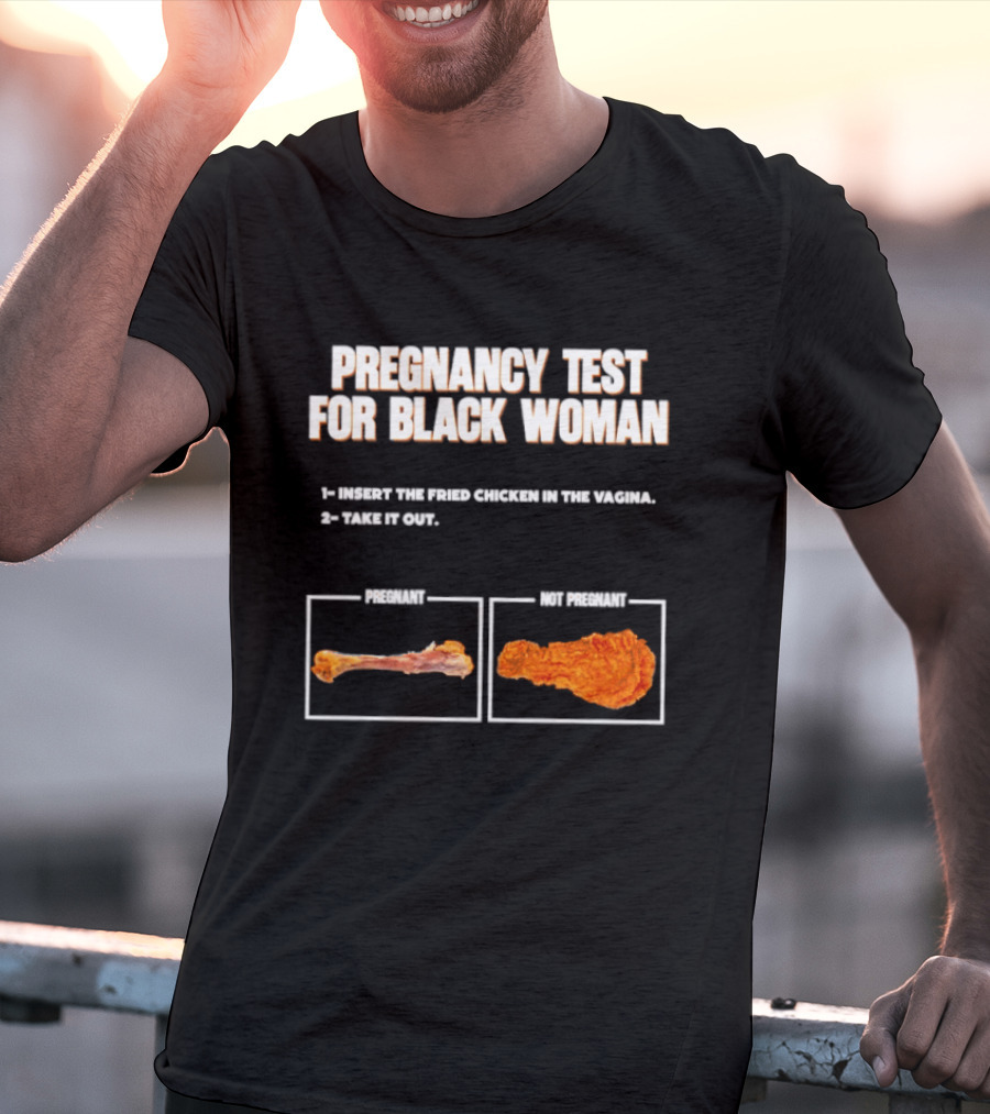 Pregnancy Test For Black Woman Fried Chicken Meme With Funny Bone Choice T-Shirt