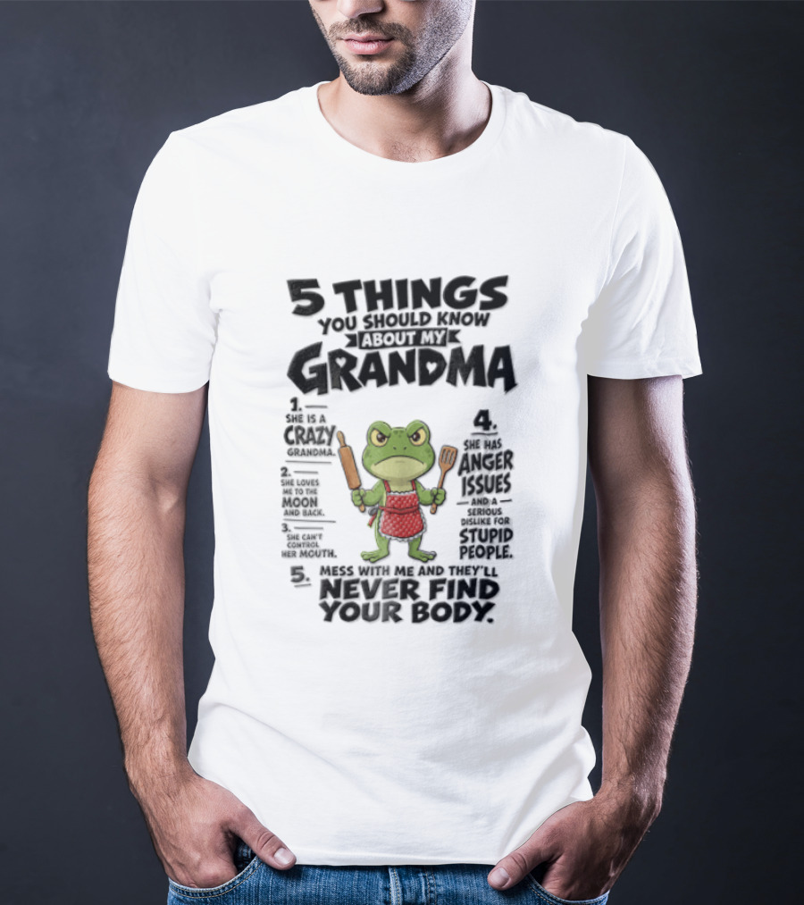 5 Things You Should Know About My Grandma Angry Cartoon Frog Wearing Red Apron Never Finds Your Body T-Shirt