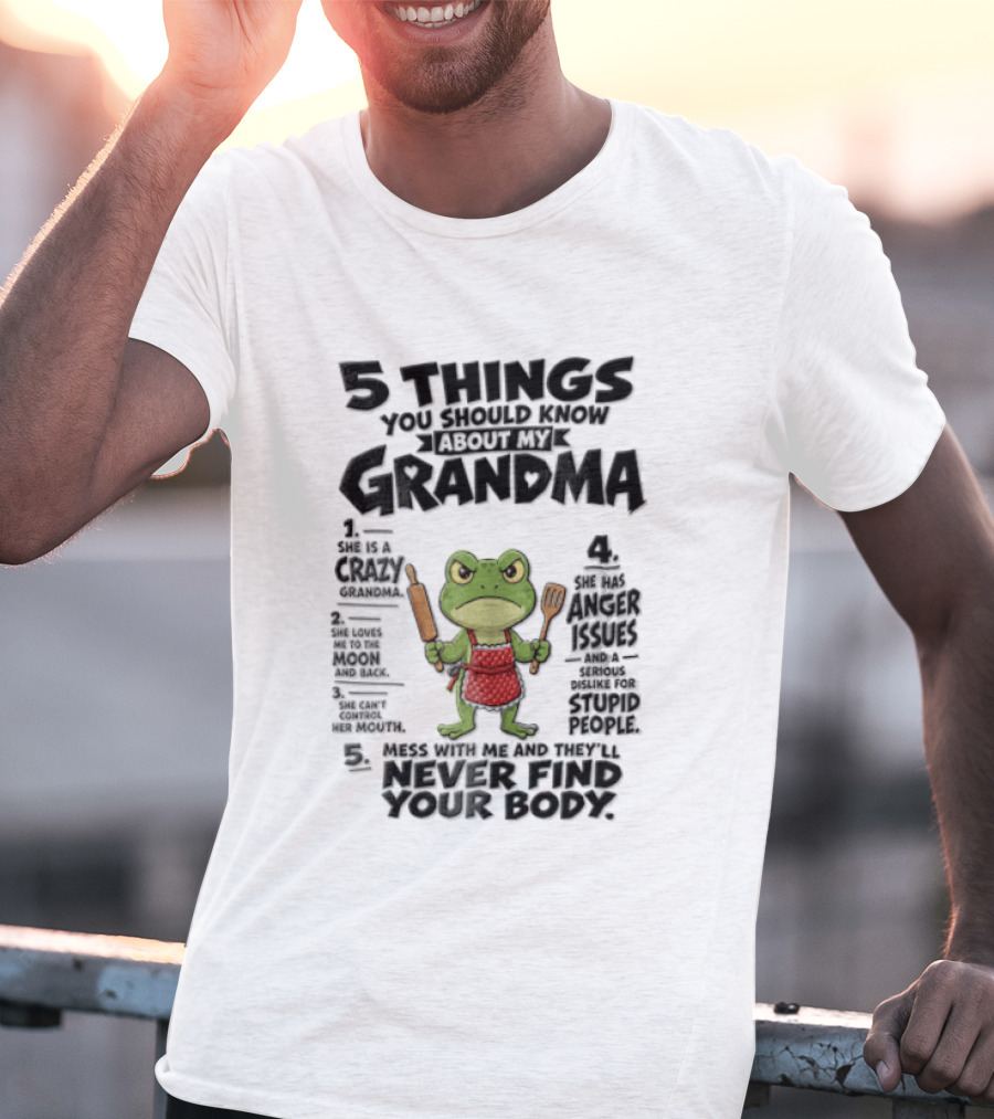 5 Things You Should Know About My Grandma Angry Cartoon Frog Wearing Red Apron Never Finds Your Body T-Shirt