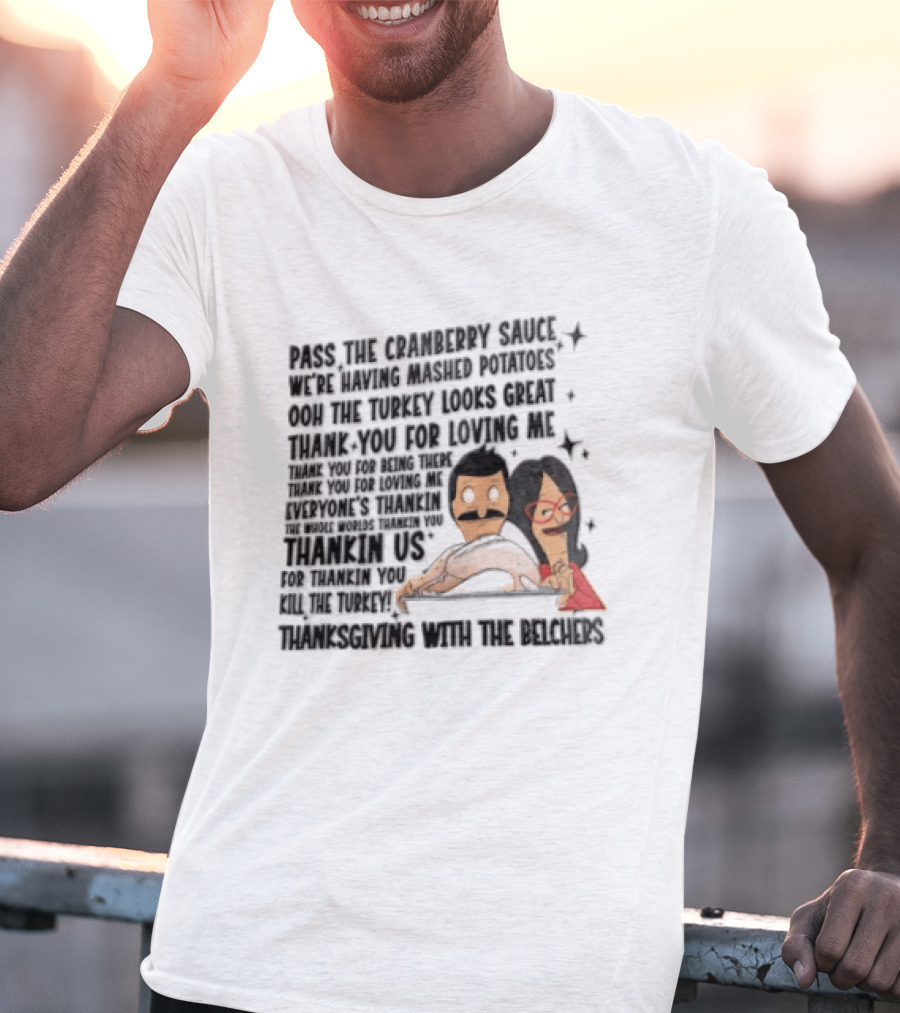 Bob's Burgers Thanksgiving Bob Belcher Linda Belcher Turkey Day Dinner Song Lyrics T-Shirt