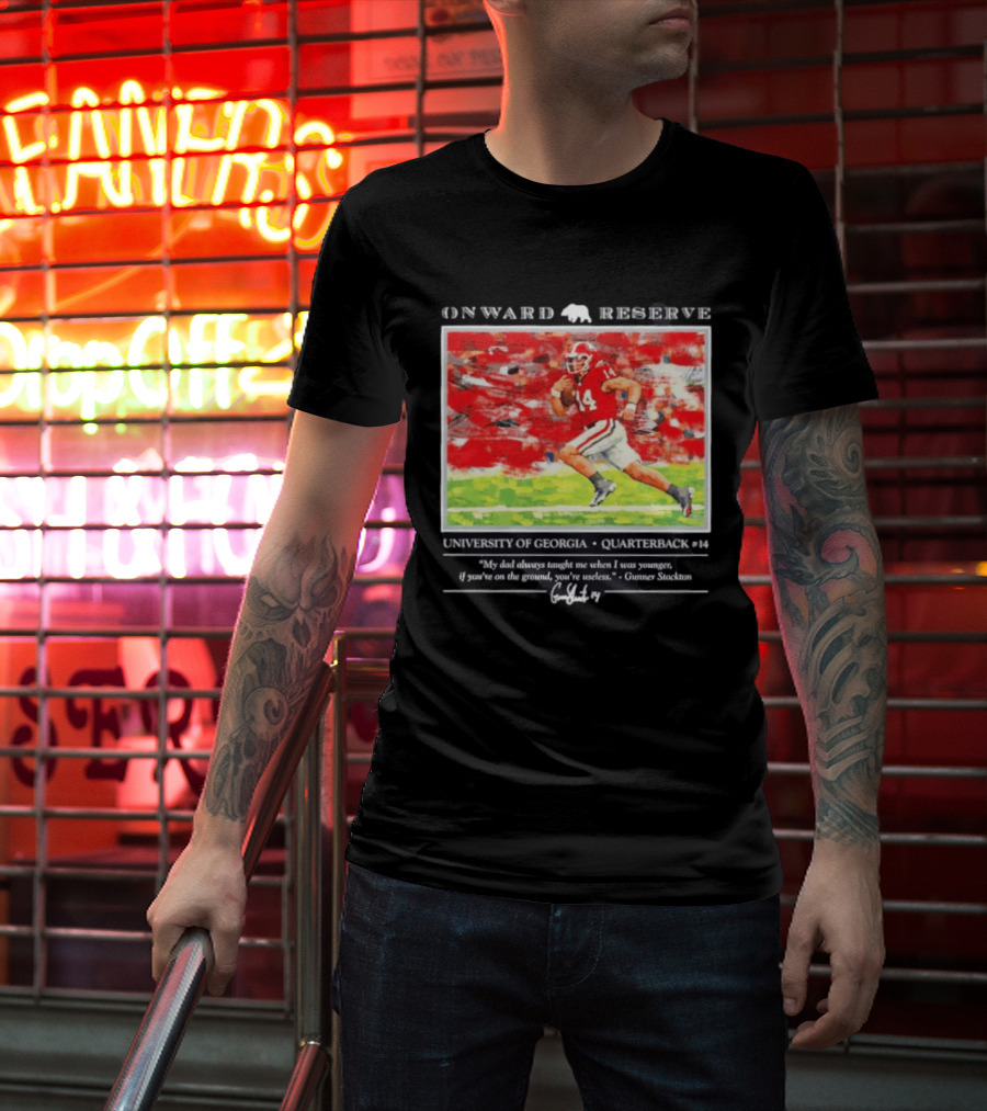 ONWARD RESERVE University Of Georgia Gunner Stockton Quarterback 14 If You're On The Ground You're Useless T-Shirt