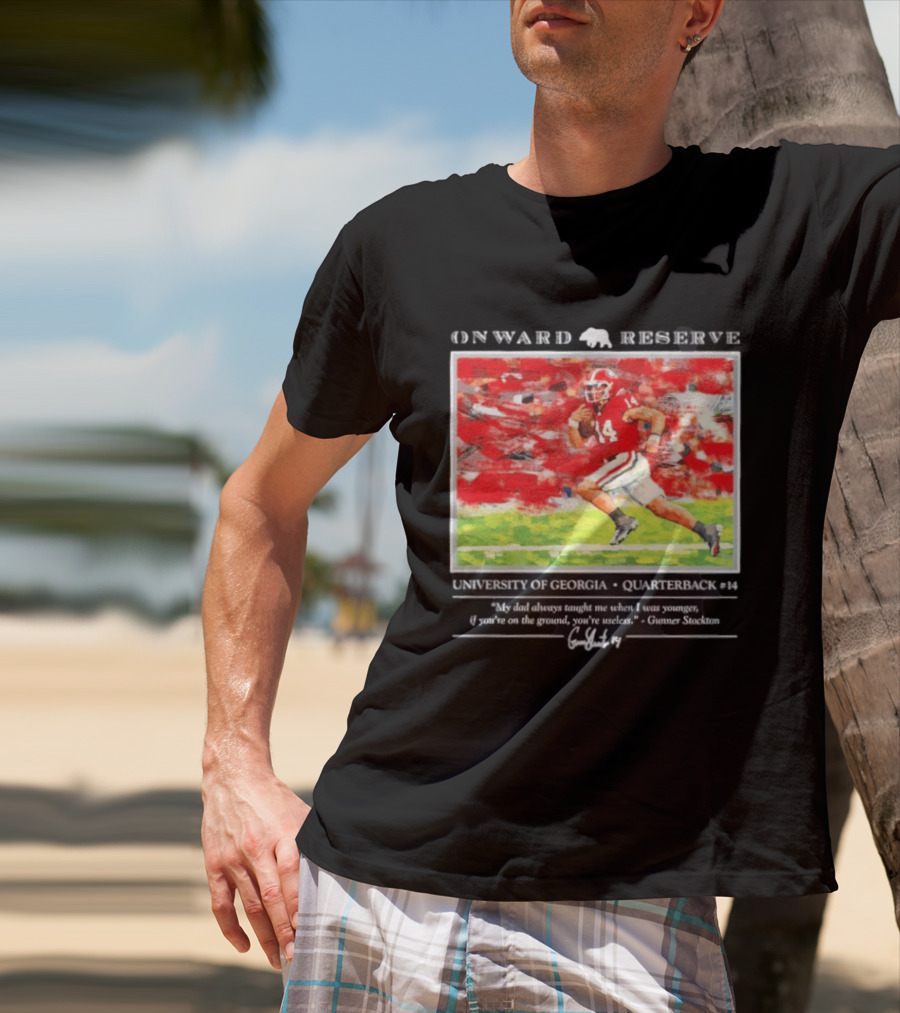 ONWARD RESERVE University Of Georgia Gunner Stockton Quarterback 14 If You're On The Ground You're Useless T-Shirt