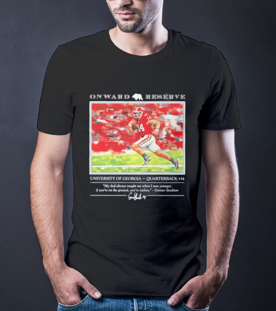 ONWARD RESERVE University Of Georgia Gunner Stockton Quarterback 14 If You're On The Ground You're Useless T-Shirt