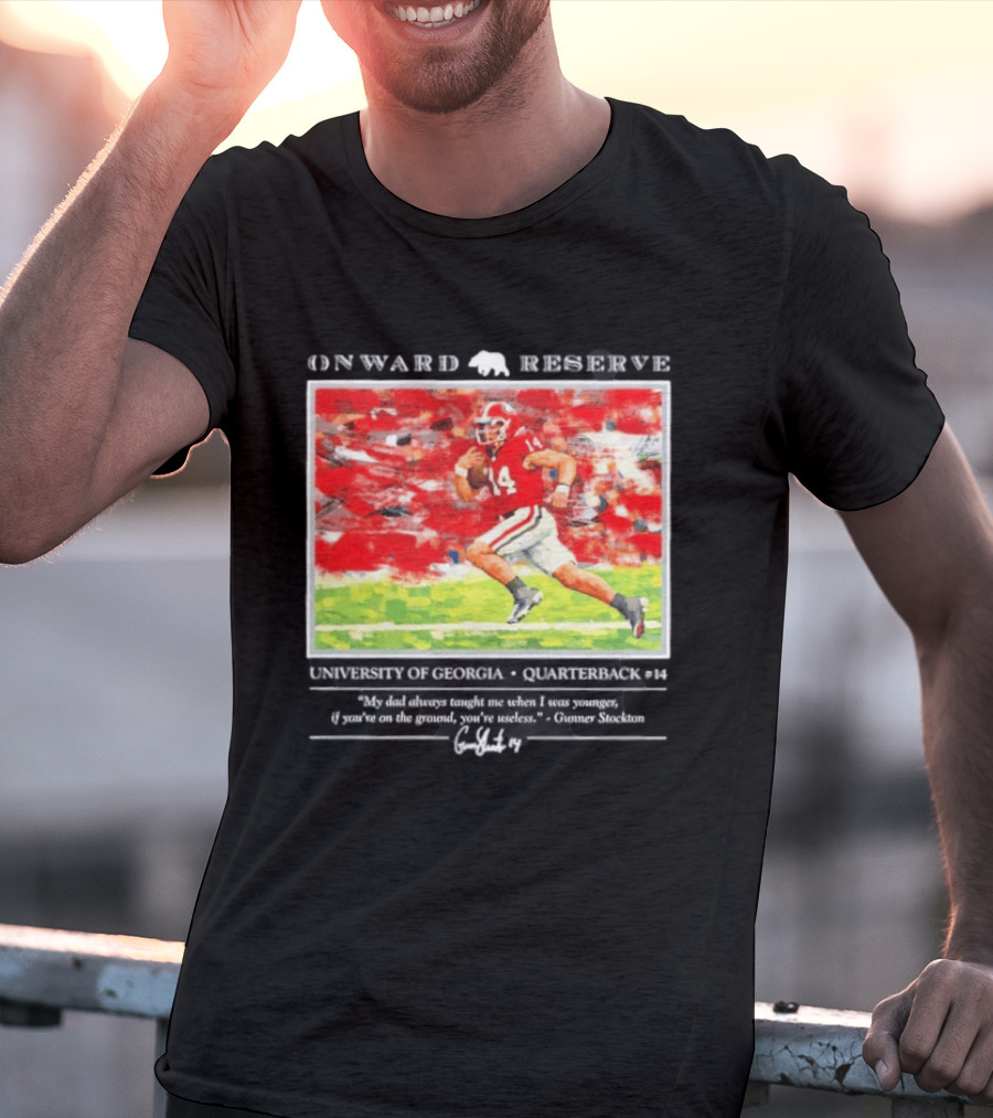 ONWARD RESERVE University Of Georgia Gunner Stockton Quarterback 14 If You're On The Ground You're Useless T-Shirt